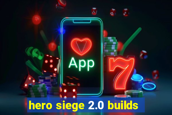 hero siege 2.0 builds